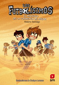 Los Futbolísimos 14. El misterio de la tormenta de arena - Roberto Santiago - ebook