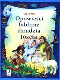 Opowieści biblijne dziadzia Józefa 3 - Miś Lidia - książka