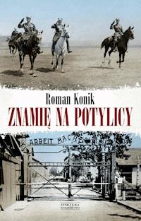 Znamię na potylicy. Opowieść o rotmistrzu Pileckim - Roman Konik - ebook