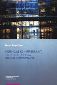 Potencjał konkurencyjny ukrytych liderów polskiej gospodarki - Grego-Planer Dorota - książka