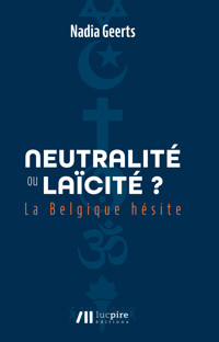 Neutralité ou laïcité ? La Belgique hésite - Nadia Geerts - ebook