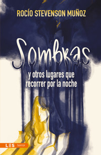 Sombras y otros lugares que recorrer por la noche - Rocío Stevenson Muñoz - ebook
