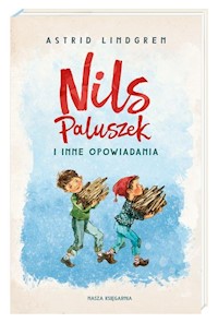 Nils Paluszek i inne opowiadania - Astrid Lindgren - książka