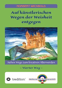 Sieben Wege zum kreativen Älterwerden 4 - Norbert Wickbold - ebook