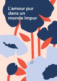 L'amour pur dans un monde impur - Mellie Eliel - ebook