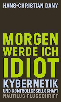 Morgen werde ich Idiot - Hans-Christian Dany - ebook