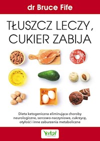 Tłuszcz leczy, cukier zabija - Fife Bruce - książka