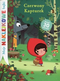 Czerwony Kapturek Moje naklejkowe bajki -  - książka