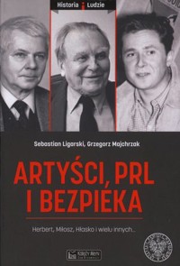 Artyści, PRL i bezpieka - Sebastian Ligarski, Grzegorz Majchrzak - książka
