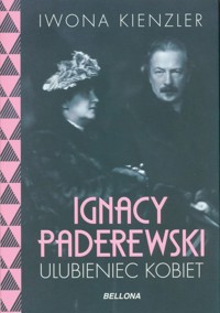 Ignacy Paderewski - ulubieniec kobiet - Kienzler  Iwona - ebook + książka