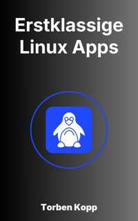 Erstklassige Linux Apps - Torben Kopp - ebook