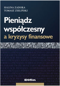 Pieniądz współczesny a kryzysy finansowe - Zadora Halina, Zieliński Tomasz - książka