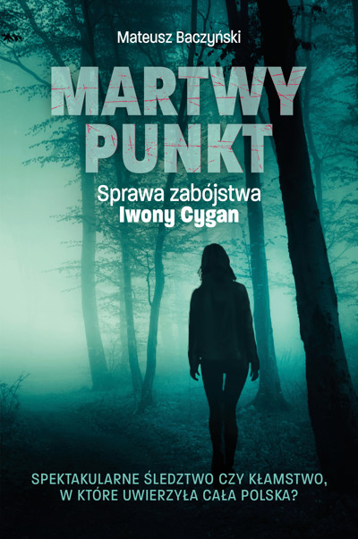 Okładka książki Martwy punkt. Sprawa zabójstwa Iwony Cygan