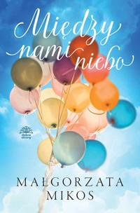 Między nami niebo - Małgorzata Mikos - ebook + audiobook