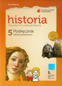 Opowiem Ci ciekawą historię 5 Historia Podręcznik - Wołosik Anna - książka