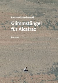 Glimmstängel für Alcatraz - Renate Gottschewski - ebook
