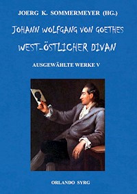 Johann Wolfgang von Goethes West-östlicher Divan, Hermann und Dorothea - Johann Wolfgang von Goethe - ebook