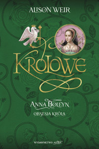 Anna Boleyn Obsesja króla - Alison Weir - książka