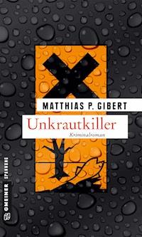 Unkrautkiller - Matthias P. Gibert - ebook