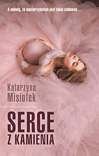 Serce z kamienia - Katarzyna Misiołek - książka