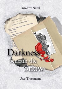 Darkness beneath the snow - Uwe Trostmann - ebook