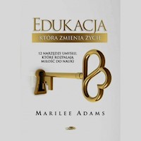 Edukacja która zmienia życie - Adams Marilee - książka