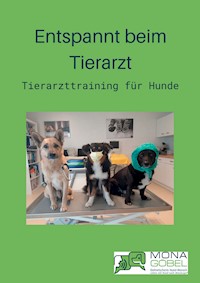 Entspannt beim Tierarzt - Mona Göbel - ebook