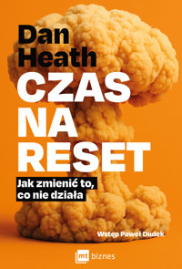 Czas na reset. Jak zmienić to, co nie działa - Dan Heath - ebook + książka