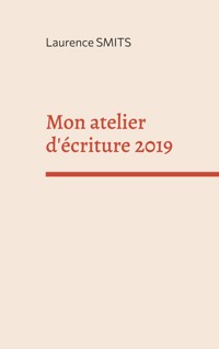 Mon atelier d'écriture 2019 - Laurence Smits - ebook