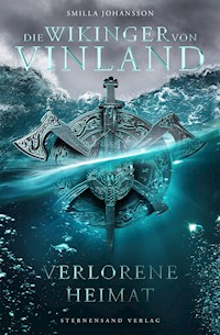 Die Wikinger von Vinland (Band 1): Verlorene Heimat - Smilla Johansson - ebook