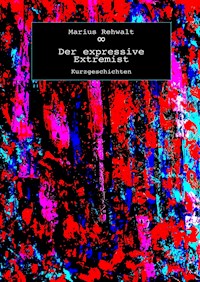 Der expressive Extremist - Marius Rehwalt - ebook