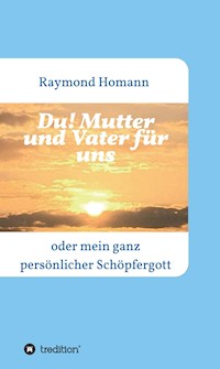 Du! Mutter und Vater für uns - Raymond Homann - ebook