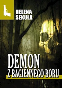 Demon z bagiennego boru - Helena Sekuła - ebook