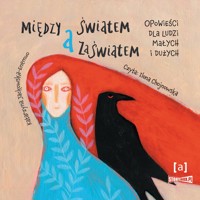 Między światem a zaświatem. Opowieści dla ludzi dużych i małych - Jackowska-Enemuo Katarzyna - audiobook