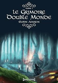 Le grimoire double monde - Elodie Aoustin - ebook