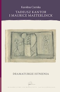 Tadeusz Kantor i Maurice Maeterlinck - Czerska Karolina - książka