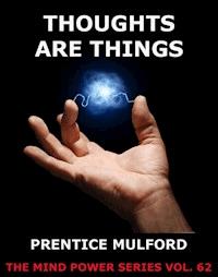 Thoughts are Things - Prentice Mulford - ebook