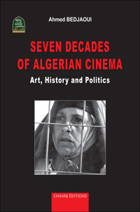 Seven decades of Algerian cinema - Ahmed Bedjaoui - ebook