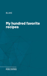 My hundred favorite recipes - BLAKE - ebook