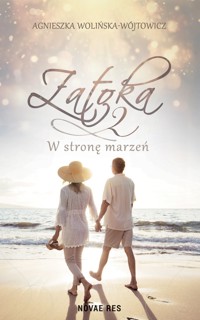 Zatoka 2. W stronę marzeń - Agnieszka Wolińska-Wójtowicz - ebook