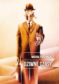 Dziwne czasy - Michał Puczyński - darmowy ebook