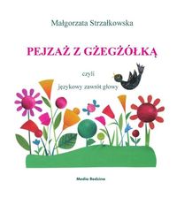 Pejzaż z gżegżółką, czyli językowy zawrót głowy - Małgorzata Strzałkowska - książka