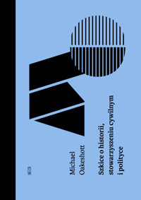 Szkice o historii, stowarzyszeniu cywilnym i polityce - Oakeshott Michael - ebook + książka