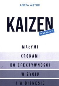 Kaizen Małymi krokami do efektywności w życiu i w biznesie - Wątor Aneta - książka