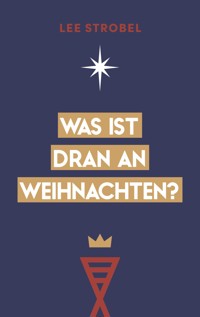 Was ist dran an Weihnachten? - Strobel Lee - ebook