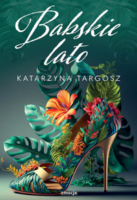 Babskie lato - Katarzyna Targosz - ebook + książka