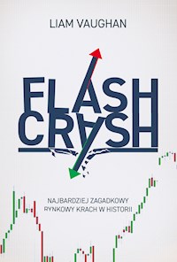 Flash Crash. Najbardziej zagadkowy rynkowy krach w historii - Vaughan Liam - ebook