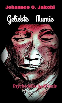Geliebte Mumie - Johannes O. Jakobi - ebook