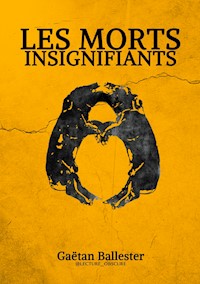 LES MORTS INSIGNIFIANTS - Gaëtan Ballester - ebook