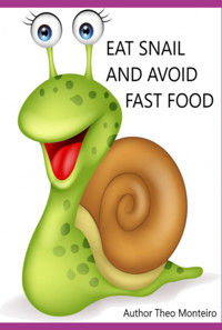 Eat Snail & Avoid Fast Food! - Theobaldo Veira Monteiro - ebook